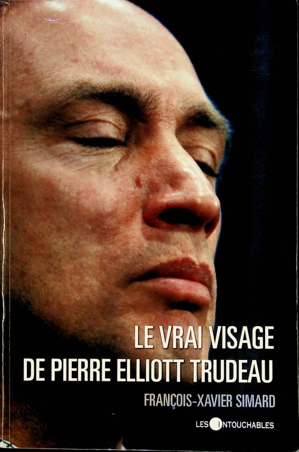 Le vrai visage de Pierre Elliott Trudeau