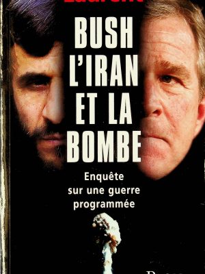 Bush, l'Iran et la bombe