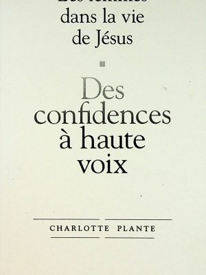 Les femmes dans la vie de Jésus - Des confidences à haute voix