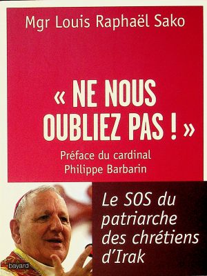 Ne nous oubliez pas! Le SOS du patriache des chrétiens d'Irak