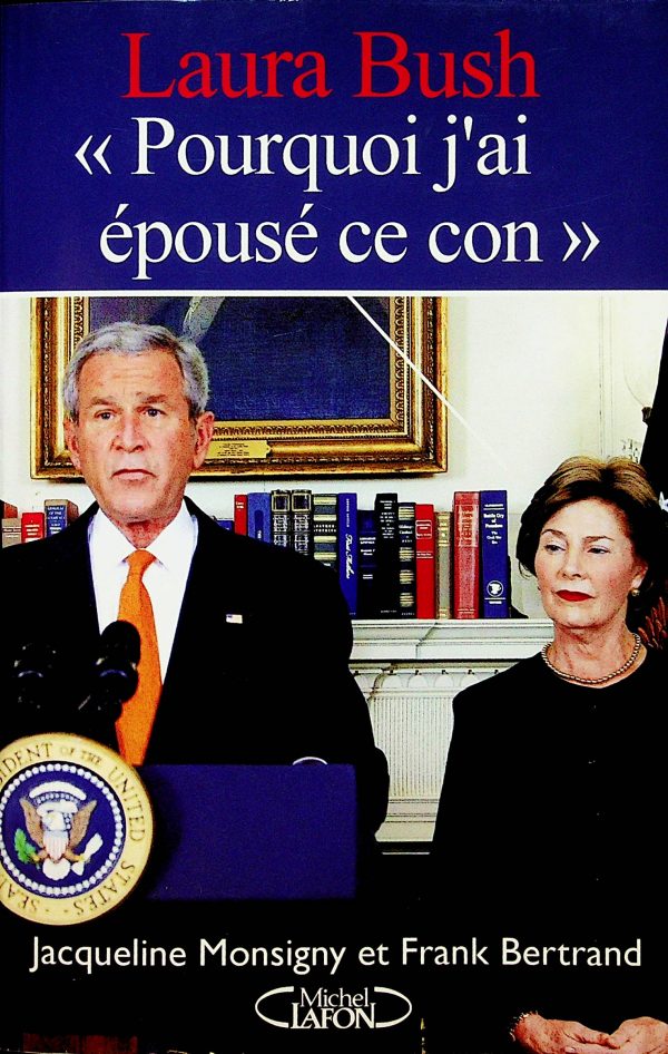 Laura Bush « Pourquoi j'ai épousé ce con »