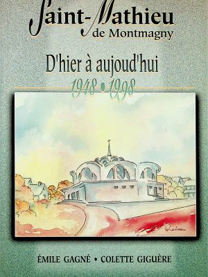 Saint-Mathieu de Montmagny : D'hier à aujourd'hui 1948-1998