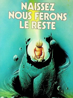 Naissez, nous ferons le reste