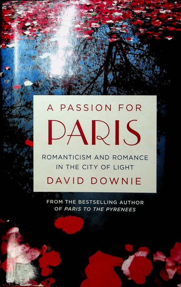 A Passion for Paris: Romanticism and Romance in the City of Light