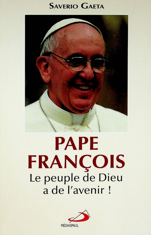 Pape François - Le peuple de Dieu a de l'avenir!