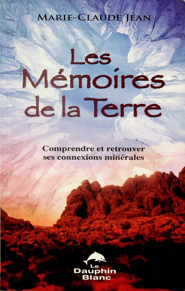 Les Mémoires de la Terre - Comprendre et retrouver ses connexions minérales