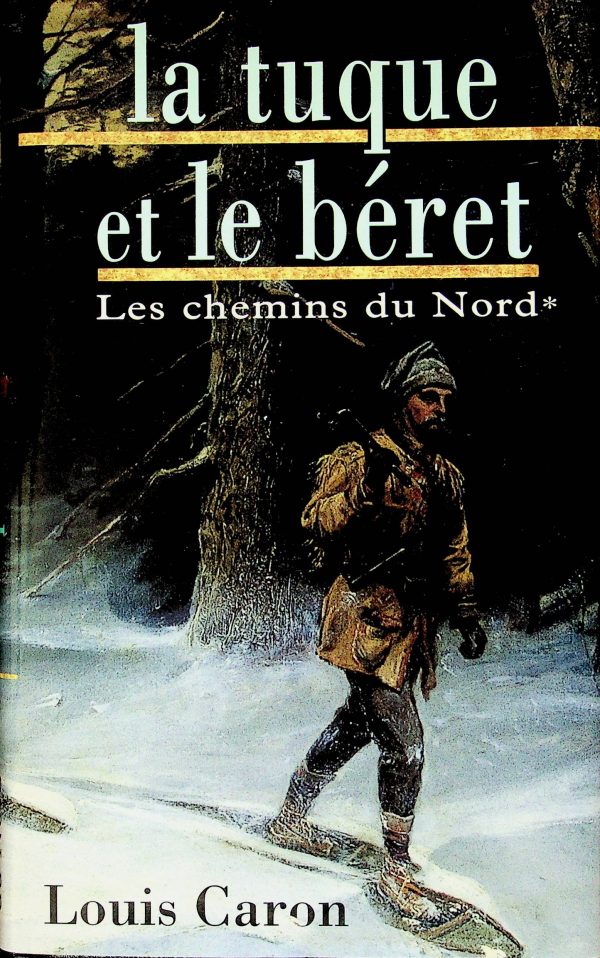 Les chemins du Nord T. 01 - La tuque et le béret