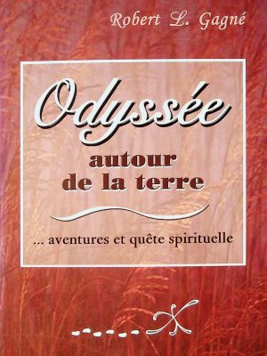 Odyssée autour de la terre ... aventures et quête spirituelle