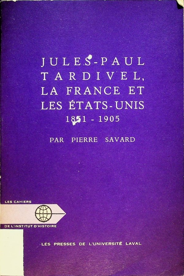 Jules-Paul Tardivel, la Françe et les États-Unis 1851-1905