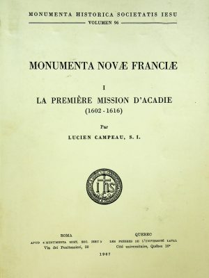 Monumenta Novæ Franciæ T. 01 - La première mission d'Acadie (1602 - 1616)