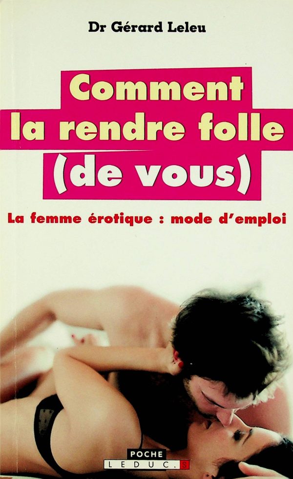Comment la rendre folle (de vous)