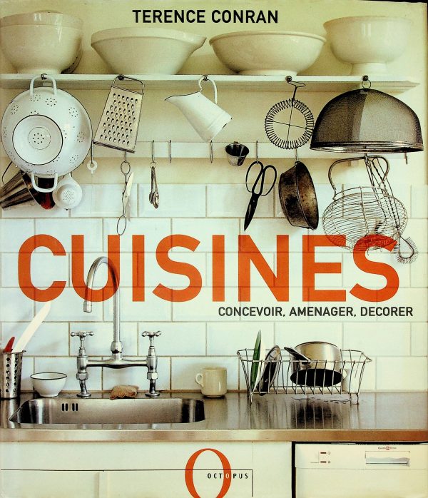 Cuisines:  concevoir, aménager, décorer