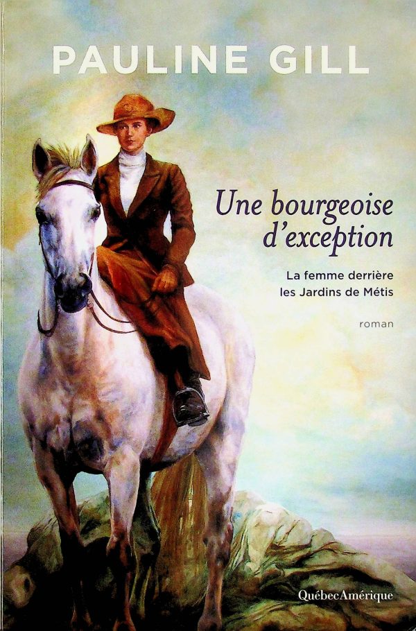 Une bourgeoise d'exception - La femme derrière les Jardins de Métis