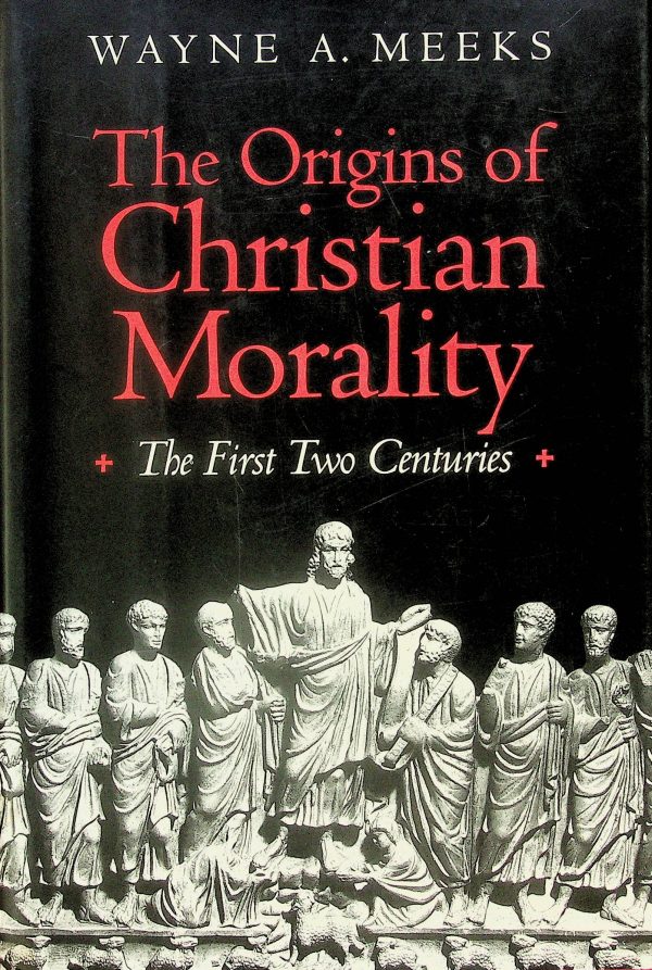 The origins of christian morality - The first two centuries