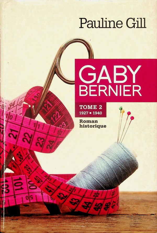 Gaby Bernier T.02 - 1927-1940