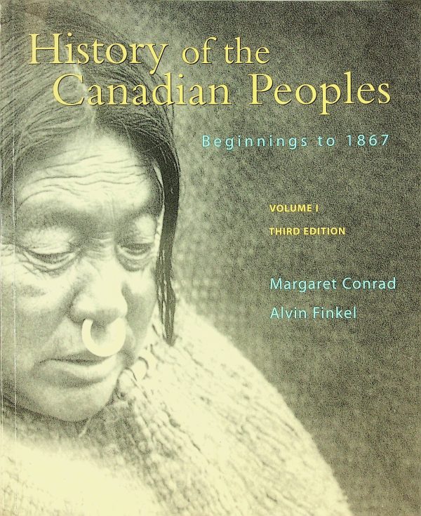 History of the canadian peoples - Begining to 1867 volume 1 third edition