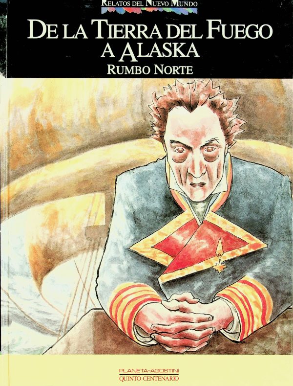 Relatos del Nuevo Mundo: De la Tierra del Fuego a Alaska - Rumbo Norte