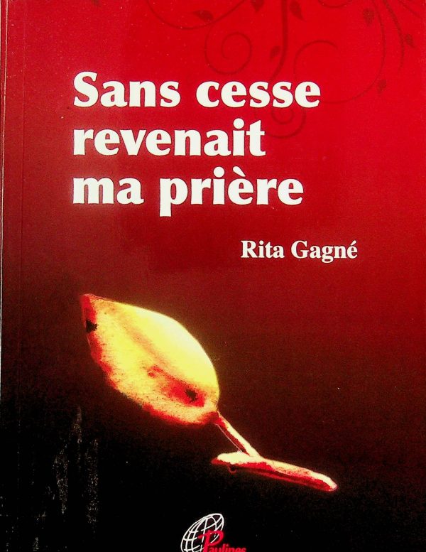 Sans cesse revenait ma prière