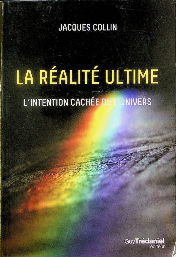 La réalité ultime - L'intention cachée de l'univers