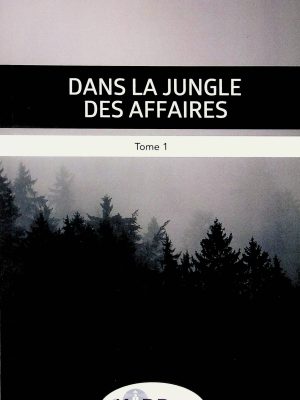 Dans la jungle des affaires T. 01