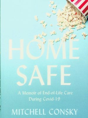Home Safe: A Memoir of End-of-Life Care During Covid-19