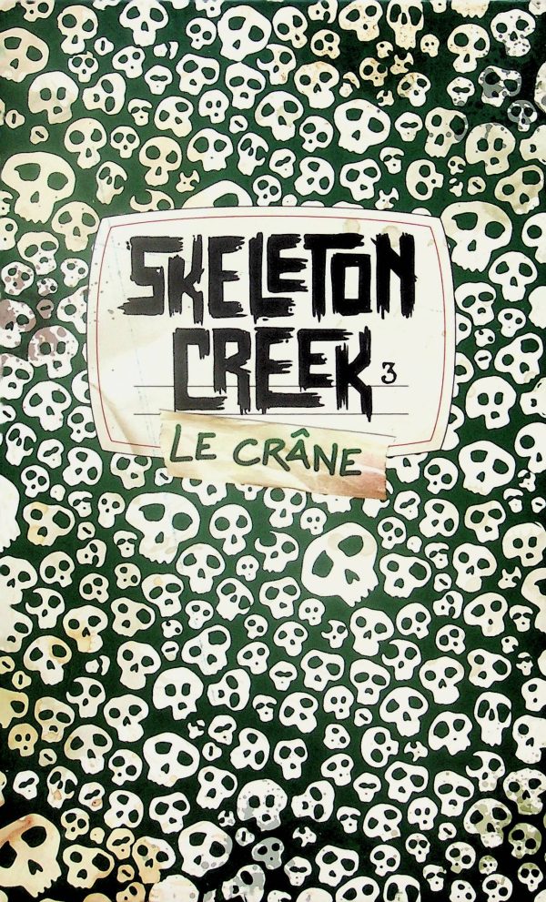 Skeleton creek T. 03 - Le crâne