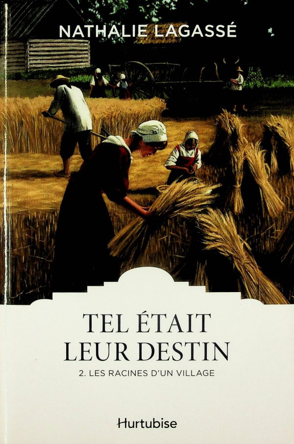 Tel était leur destin T. 02 - Les racines d'un village