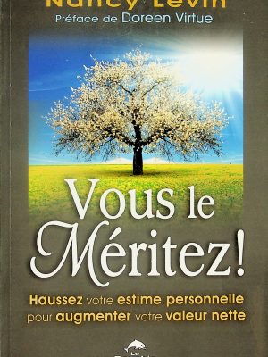 Vous le méritez!: haussez votre estime personnelle pour augmenter votre valeur nette
