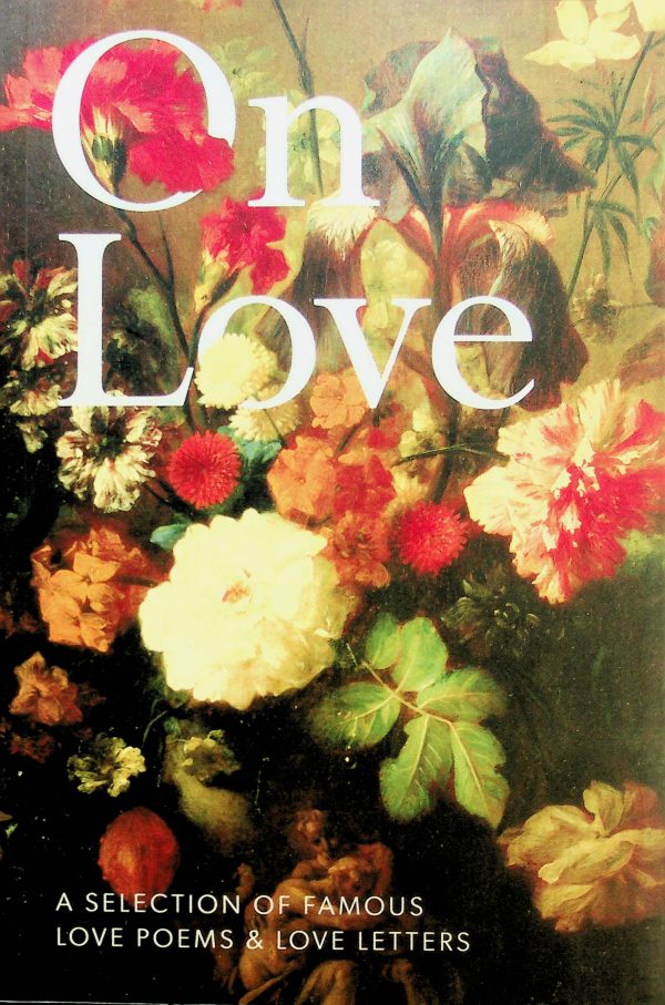 On Love - A selection of famous love poems & love letters