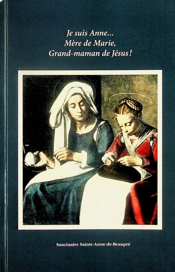 Je suis Anne... Mère de Marie, Grand-maman de Jésus!