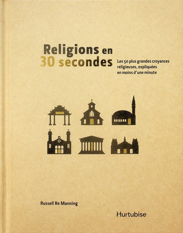 Religions en 30 secondes - Les 50 plus grandes croyances religieuses, expliquées en moins d'une minute