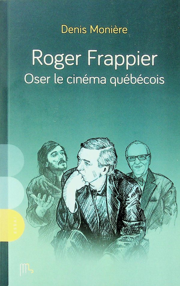 Roger Frappier - Oser le cinéma québécois