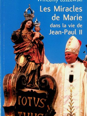Les miracles de Marie dans la vie de Jean-Paul II