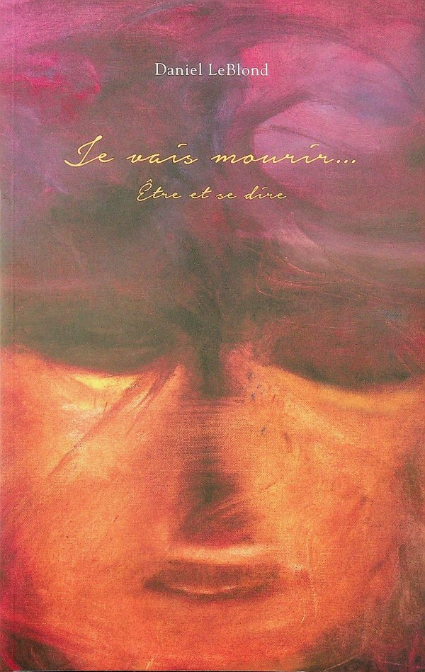Je vais mourir... Être et se dire