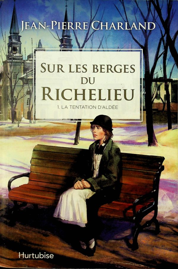 Sur les berges du Richelieu T. 01 - La tentation d'Aldée