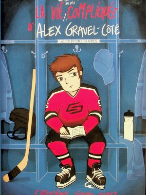 La vie quand même un peu compliqué d'Alex Gravel-Côté