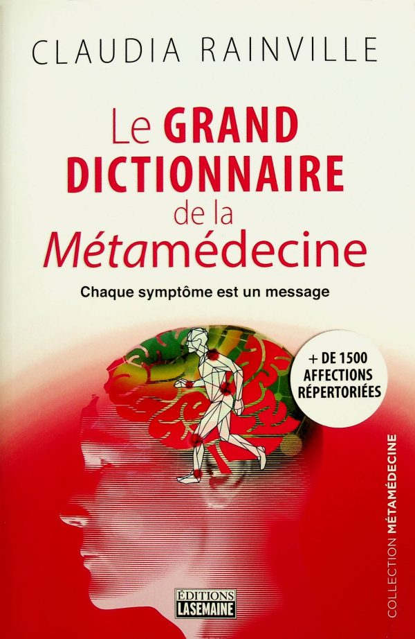 Le grand dictionnaire de la Métamédecine: Chaque symptôme est un message