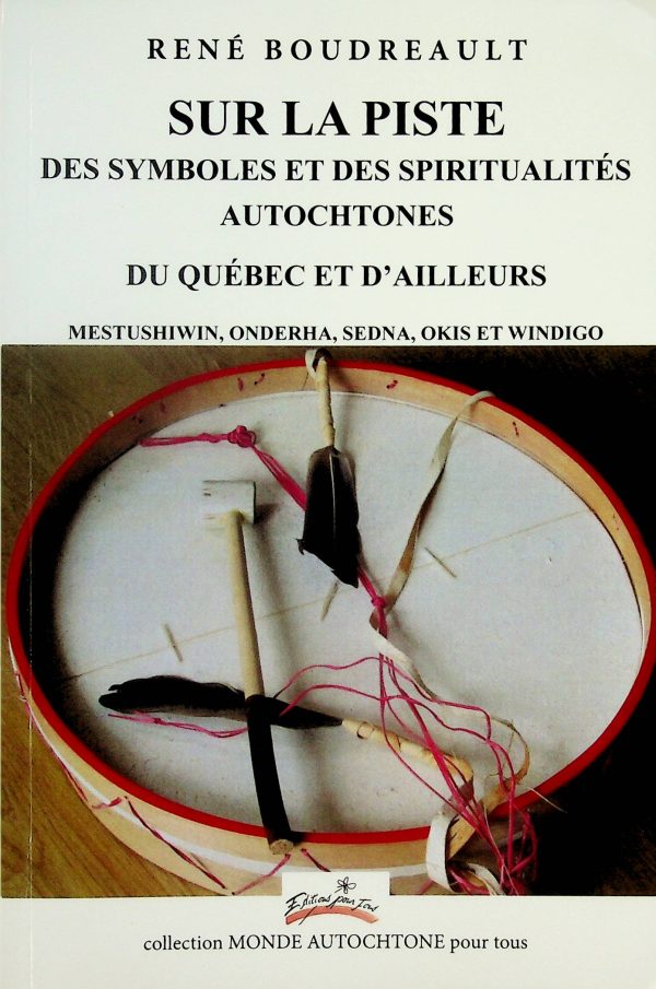 Sur la piste des symboles et des spiritualités autochtones du Québec et d'ailleurs