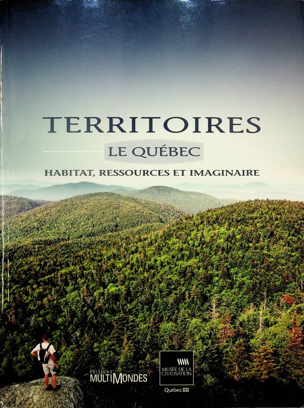 Territoires - Le Québec : Habitat, ressources et imaginaire