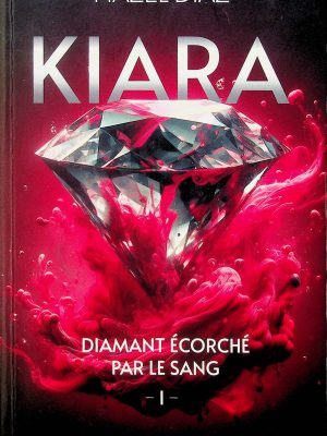 Kiara T. 01 - Diamant écorché par le sang