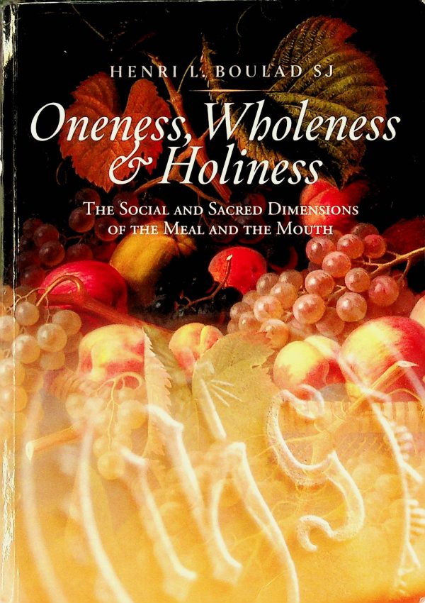 Oneness, Wholeness & Holiness - The Social and Sacred Dimensions of the Meal and the Mouth