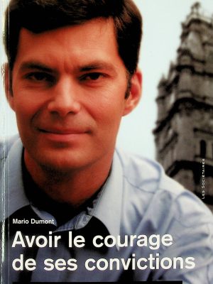 Avoir le courage des ses convictions (Dumont, Mario)