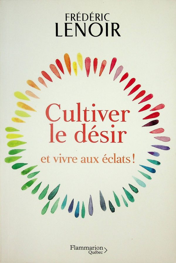 Cultiver le désir et vivre aux éclats