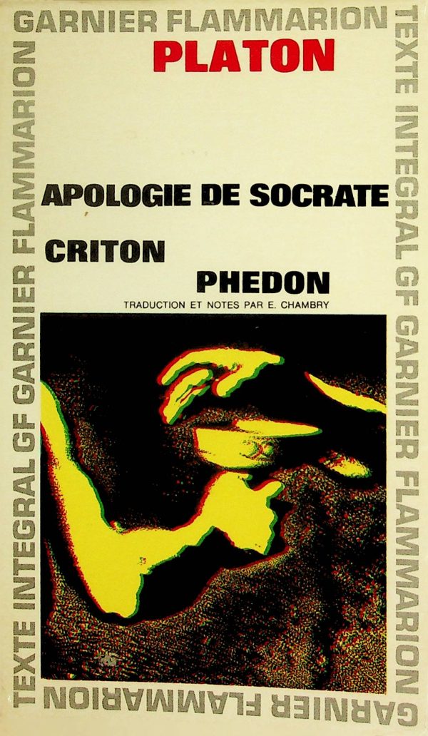 Apologie de Socrate - Criton - Phedon