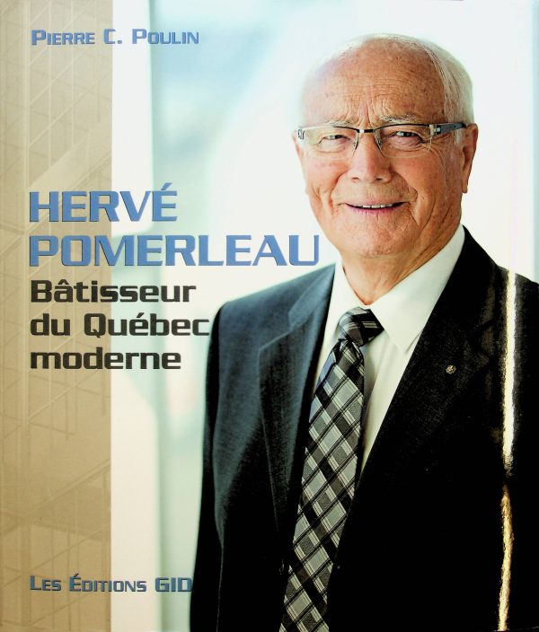 Hervé Pomerleau - Bâtisseur du Québec moderne