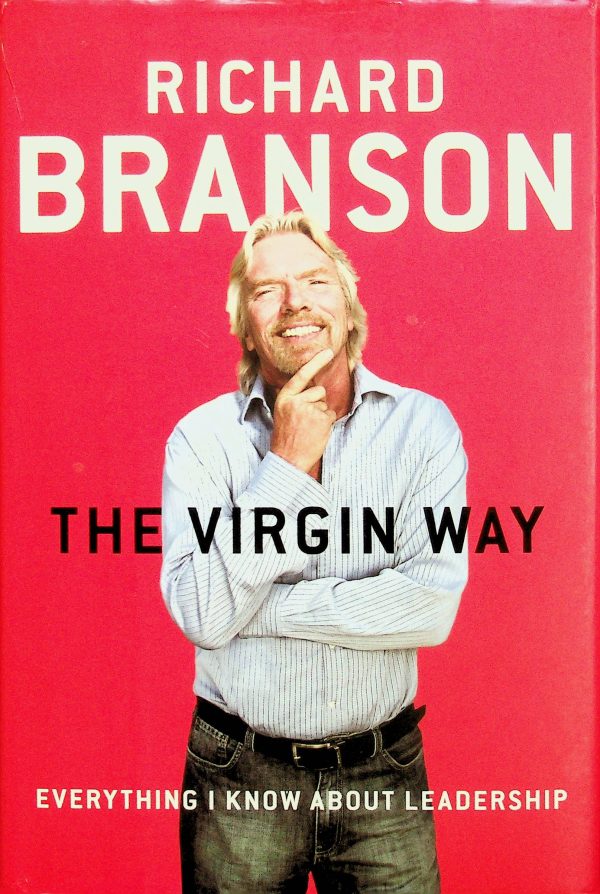 The Virgin Way: Everything I Know About Leadership