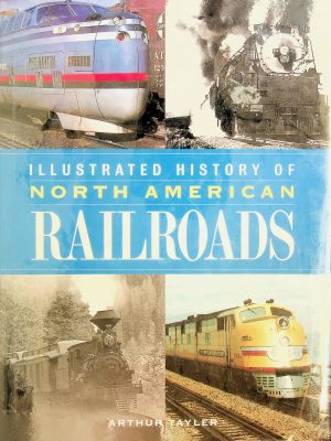 Illustrated History of North American Railroads