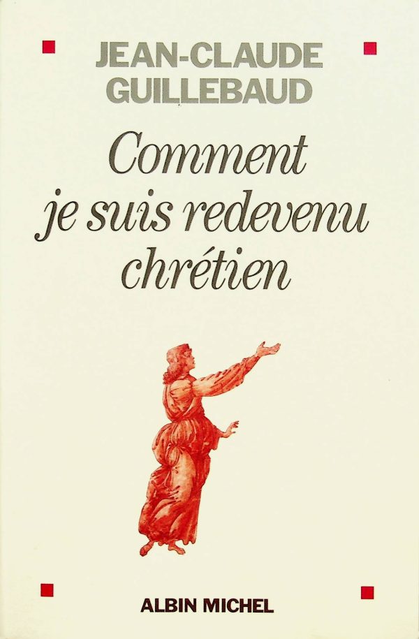 Comment je suis redevenu chrétien