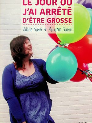 Le jour où j'ai arrêté d'être grosse (Fraser, Valérie)