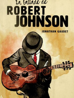 La ballade de Robert Johnson